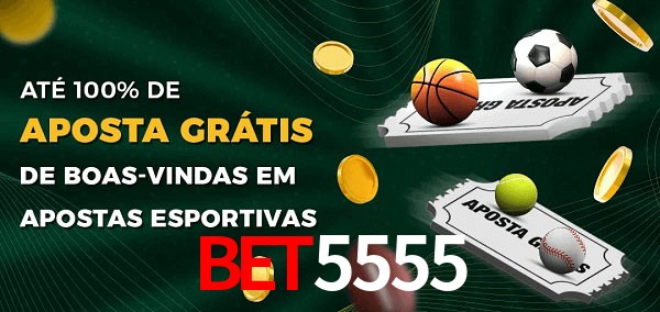 BET5555 Ate 100% de Aposta Gratis